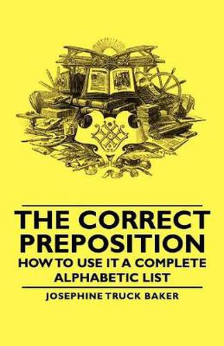 Cover image for The Correct Preposition - How to Use It a Complete Alphabetic List