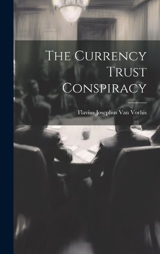 Cover image for The Currency Trust Conspiracy