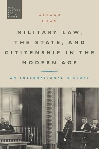 Cover image for Military Law, the State, and Citizenship in the Modern Age: An International History