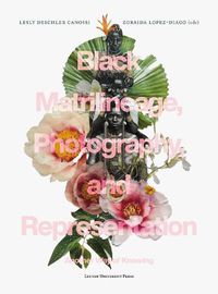 Cover image for Black Matrilineage, Photography, and Representation: Another Way of Knowing