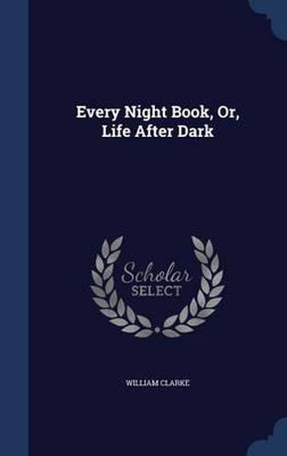 Every Night Book, Or, Life After Dark