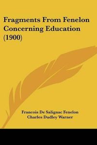 Cover image for Fragments from Fenelon Concerning Education (1900)