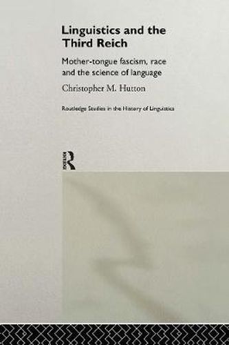 Cover image for Linguistics and the Third Reich: Mother-tongue Fascism, Race and the Science of Language