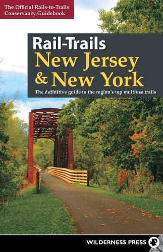 Cover image for Rail-Trails New Jersey & New York: The definitive guide to the region's top multiuse trails