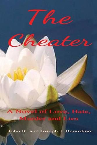 Cover image for The Cheater: A Novel of Love, Hate, Murder and Lies