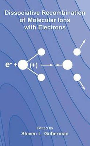 Cover image for Dissociative Recombination of Molecular Ions with Electrons