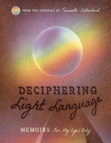 Cover image for DECIPHERING LIGHT LANGUAGE: Memoirs For My Eyes Only