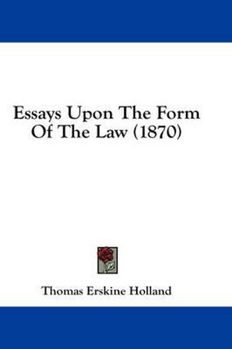 Cover image for Essays Upon the Form of the Law (1870)