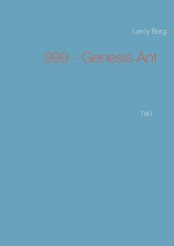 Cover image for 999 - Genesis Ant: Teil I