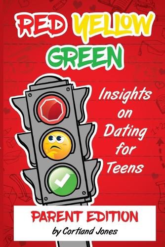 Cover image for Red Yellow Green: Insights on Dating for Teens Parent Edition