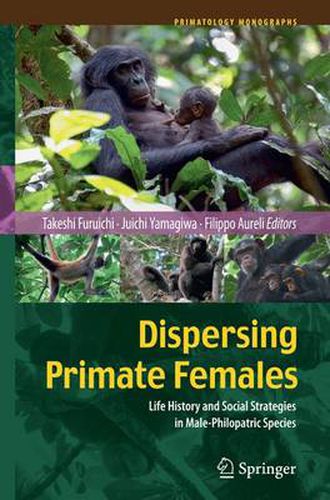 Cover image for Dispersing Primate Females: Life History and Social Strategies in Male-Philopatric Species