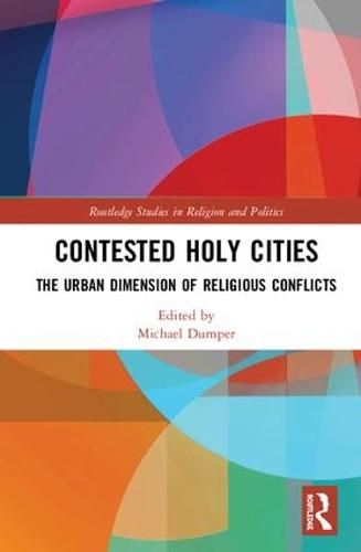 Cover image for Contested Holy Cities: The Urban Dimension of Religious Conflicts