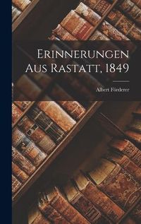 Cover image for Erinnerungen aus Rastatt, 1849