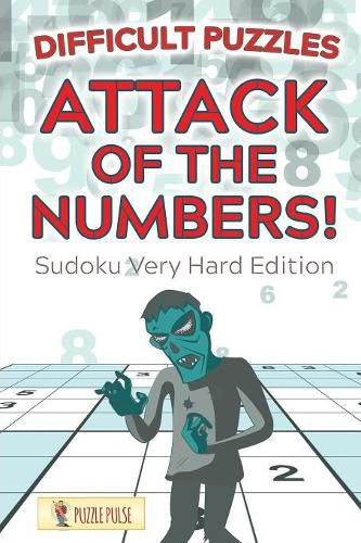 Cover image for Attack Of The Numbers! Difficult Puzzles: Sudoku Very Hard Edition