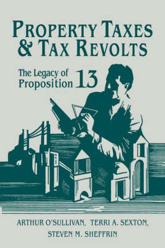 Property Taxes and Tax Revolts: The Legacy of Proposition 13