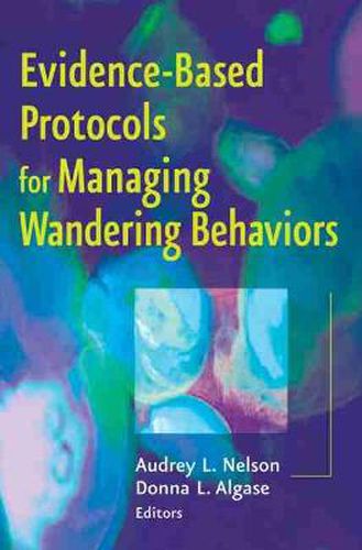 Cover image for Evidence-based Protocols for Managing Wandering Behaviors