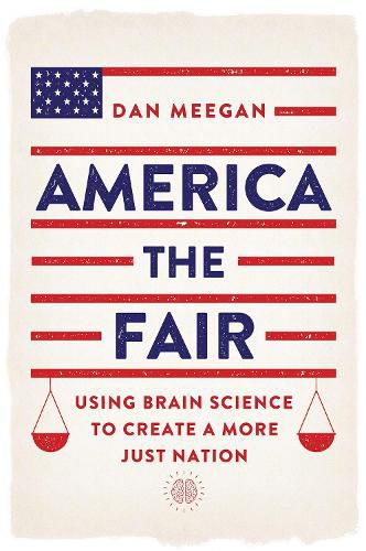 Cover image for America the Fair: Using Brain Science to Create a More Just Nation