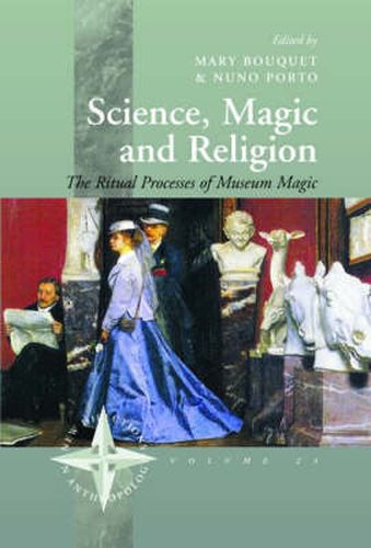 Cover image for Science, Magic and Religion: The Ritual Processes of Museum Magic