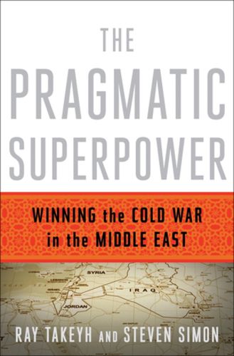 Cover image for The Pragmatic Superpower: Winning the Cold War in the Middle East