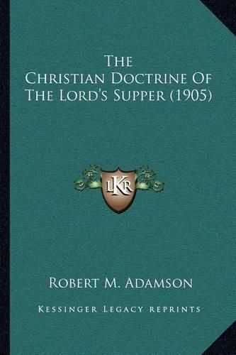 The Christian Doctrine of the Lord's Supper (1905)