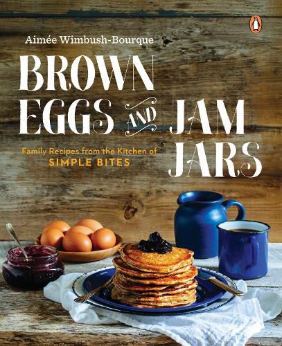 Cover image for Brown Eggs and Jam Jars: Family Recipes from the Kitchen of Simple Bites