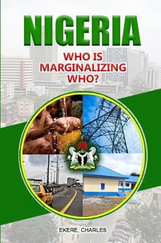 Cover image for Nigeria Who is Marginalizing Who?