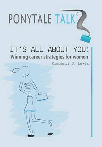 Cover image for Ponytale Talk: It's All about You! Winning Career Strategies for Women