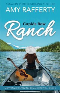 Cover image for Cupids Bow Ranch: Montana Country Inn Romance Novel. Book 1