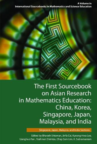Cover image for The First Sourcebook on Asian Research in Mathematics Education: China, Korea, Singapore, Japan, Malaysia and India -- Singapore, Japan, Malaysia, and India Sections (HC)