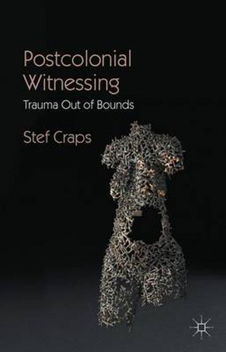 Cover image for Postcolonial Witnessing: Trauma Out of Bounds