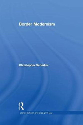 Cover image for Border Modernism: Intercultural Readings in American Literary Modernism