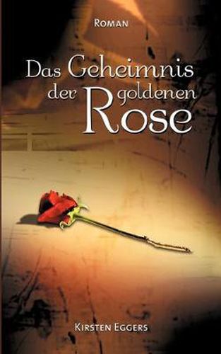 Cover image for Das Geheimnis der goldenen Rose: Roman