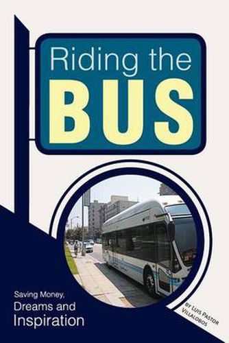 Cover image for Riding the Bus: Saving Money, Dreams and Inspiration