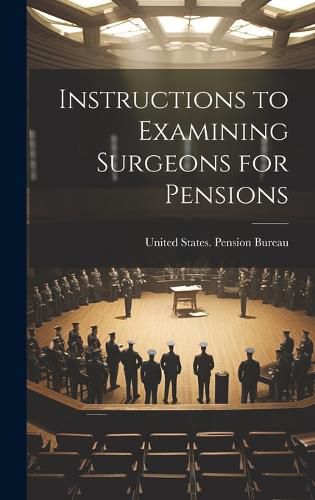 Cover image for Instructions to Examining Surgeons for Pensions