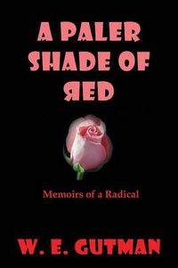 Cover image for A Paler Shade of Red: Memoirs of a Radical