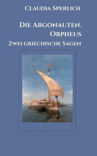 Cover image for Die Argonauten. Orpheus: Zwei griechische Sagen