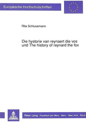 Cover image for Die Hystorie Van Reynaert Die Vos Und the History of Reynard the Fox: Die Spaetmittelalterlichen Prosabearbeitungen Des Reynaert-Stoffes