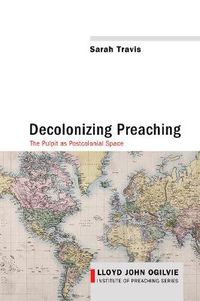 Cover image for Decolonizing Preaching: Decolonizing Preaching the Pulpit as Postcolonial Space