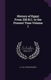 Cover image for History of Egypt from 330 B.C. to the Present Time Volume 1