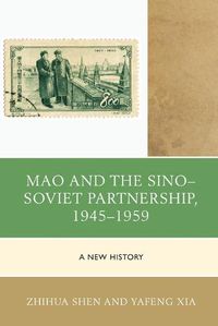 Cover image for Mao and the Sino-Soviet Partnership, 1945-1959: A New History