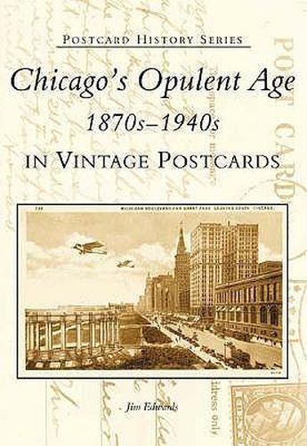 Cover image for Chicago's Opulent Age 187s-1940s in Vintage Postcards