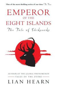 Cover image for Emperor of the Eight Islands: Books 1 and 2 in The Tale of Shikanoko series