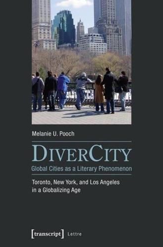 Cover image for DiverCity - Global Cities as a Literary Phenomenon: Toronto, New York, and Los Angeles in a Globalizing Age