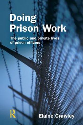 Cover image for Doing Prison Work: The public and private lives of prison officers