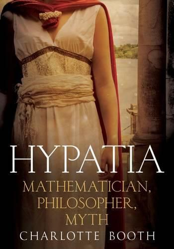 Cover image for Hypatia: Mathematician, Philosopher, Myth