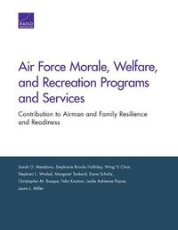 Cover image for Air Force Morale, Welfare, and Recreation Programs and Services: Contribution to Airman and Family Resilience and Readiness