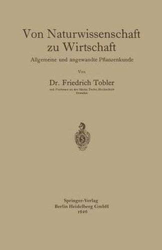 Cover image for Von Naturwissenschaft Zu Wirtschaft: Allgemeine Und Angewandte Pflanzenkunde