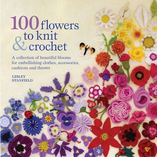 Cover image for 100 Flowers to Knit and Crochet