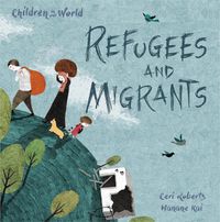 Cover image for Children in Our World: Refugees and Migrants