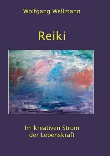 Cover image for Reiki: Im kreativen Strom der Lebenskraft